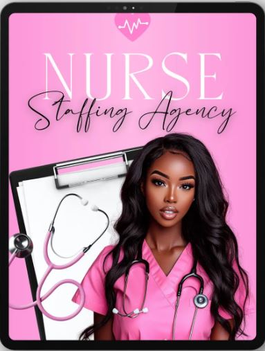 START A NURSE STAFFING AGENCY WITH THIS BLUEPRINT